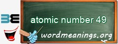 WordMeaning blackboard for atomic number 49